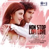 hariharan、swarnalatha、kumar sanu、Sapna Mukherjee、Lata Mangeshkar、Aamir Khan、Alka Yagnik、Arijit Singh、Atif Aslam、Shreya Ghoshal、Udit Narayan、sadhana sargam、anuradha sriram、Sujatha、Sonu Nigam、A. R. Rahman、Sukhwinder singh - Non Stop Lofi Love Mash Up, Vol. 3