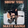 Matt Gangi、Squares《show you (feat. Squares)》[MP3/LRC]