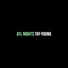 Tay-Young - Atl Nights (Explicit)