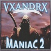 VXANDRX - MANIAC 2 (Explicit)