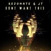 Rezonate - Don't Want This (feat. JT)