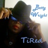 Betty Wright - Tired (Single Mix)
