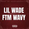 Lil Wade、FTM Wavy - Versatile (feat. Ftm Wavy)(Explicit)