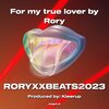RORYXXBEATS2023 - For my true lover (Explicit)