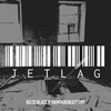 Rizzo Blaze、idontknowjeffery - Jetlag (Explicit)