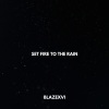 Blazexvi - Set Fire to the Rain