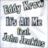 Eddy Krow、John Jenkins《It's all me (feat. John Jenkins|Explicit)》[MP3/LRC]