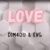 Dim4ou、EVG - Love