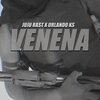 GrindGangTV、juju rast、Orlando KS - Venena (feat. Juju Rast & Orlando KS)(Explicit)