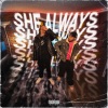PNK、Lil G - she always (Explicit)