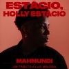 luiz melodia、Mahmundi - Estácio, Holly Estácio