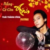 Thái Thành Công、TTC、Đức Trí - Nắng Có Còn Xuân (Remix)