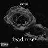 zeno《dead roses (Explicit)》[MP3/LRC]