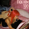 Honey Bxby - Fkn Him Too (Explicit)