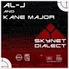 Al-j、kane major - Skynet Dialect (Explicit)