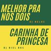 DJ NELHE、DJ BIEL BKS - MELHOR PRA NÓS DOIS - CARINHA DE PRINCESA (Explicit)