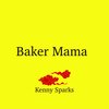 Kenny Sparks - Baker Mama