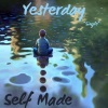 Self Made《Yesterday》[MP3/LRC]