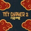 29 Gang、Trappiesohot、KAIO - Tết Cypher 2