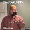 YungMatty - Bipolar (Explicit)