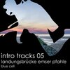 Blue Cell - Landungsbruecke Emser Pfahle (Intro for Mixes|Dmin-120bpm)