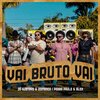 Zé Gustavo、Pedro Paulo & Alex - Vai Bruto Vai