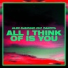 Alex Gaudino、Dakota、Dyson Kellerman《All I Think Of Is You (Alex Gaudino & Dyson Kellerman Edit)》[MP3/LRC]