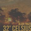 Alan Fraze - 32 Degrees Celsius