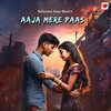 Bollywood Pyaar Music - Aaja Mere Paas