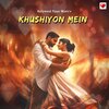 Bollywood Pyaar Music - Khushiyon Mein