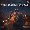 Bollywood Pyaar Music - Tere Saanson Ki Raat