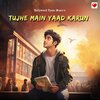 Bollywood Pyaar Music - Tujhe Main Yaad Karun