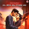 Bollywood Pyaar Music - Dil Mein Aaj Pyaar Hai