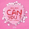 Big Rig、J1hunnit - Can You ? (feat. J1hunnit)(Explicit)
