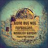 Neaality Gandhi - Gone But Not Forgotten (feat. Sophia)(Explicit)