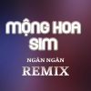 Ngân Ngân - MỘNG HOA SIM (PROGHOUSE) (TTM X HM REMIX)