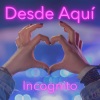 Incognito - Desde Aquí