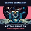 Cosmic Chill Out World - Cosmic Journey to Bliss