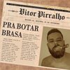 Vitor Pirralho - Pra botar brasa