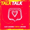 Alex Gaudino、Tobtok、jayover、Luca Moretti、Giacomo Uber、Nathaniel Pierre Jones、Rajan Singh Khanijaon、John Tuananh Dang、Elvira Citro《Talk Talk (Explicit)》[MP3/LRC]