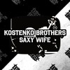 Kostenko Brothers - Saxy Wife (Original Mix)
