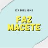 DJ BIEL BKS - FAZ MACETE (Explicit)