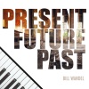 Bill Wandel《Present Future Past》[MP3/LRC]