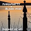 YungMatty、Blank Mind - Dreams Of Us (Explicit)