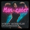 GodsIMiJ - Man-eater (Explicit)