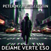 Peter M、M.A.G.O.、Distin - Dejame Verte Eso (Explicit)