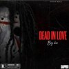 Boy deno、Badboi Oml、Seyi Vibez - Dead In Love (Explicit)