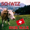 Der Max - Schwiz (Du Masch Mi Spitz)