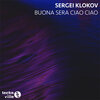 Sergei Klokov - Buona Sera Ciao Ciao