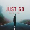 Charles Huỳnh - Just Go (Explicit)